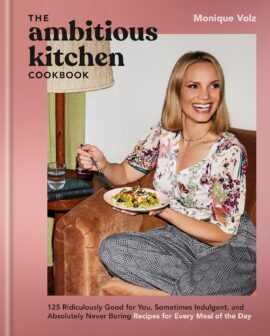 The Ambitious Kitchen Cookbook