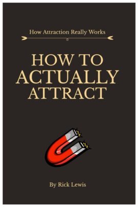How To ACTUALLY Attract by Rick Lewis | Part 1: Master the Unseen Laws That Shape Real Attraction