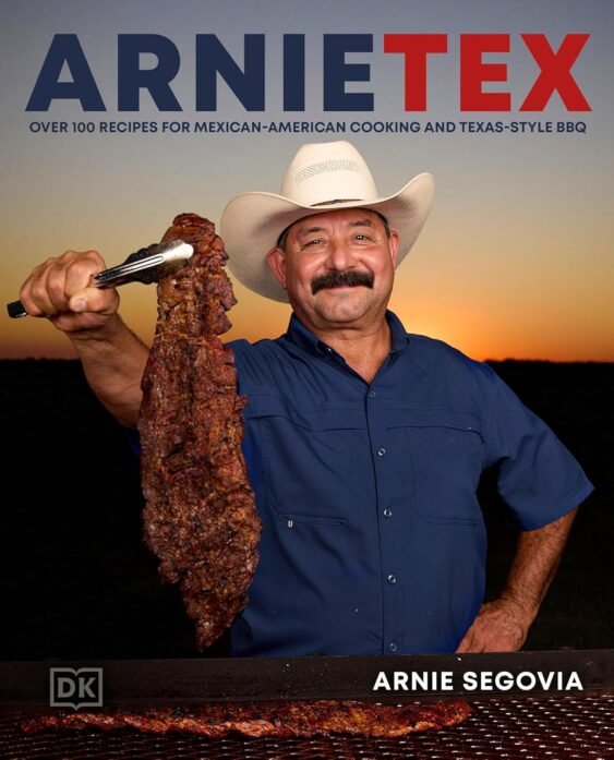 ArnieTex: Over 100 Recipes for Mexican-American Cooking and Texas-Style BBQ