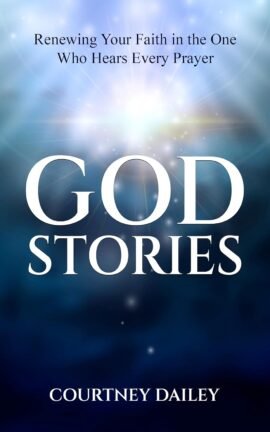 God Stories: Renewing Your Faith in the One Who Hears Every Prayer